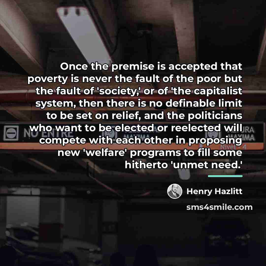 “Once the premise is accepted that poverty is never the…” quote by Henry Hazlitt