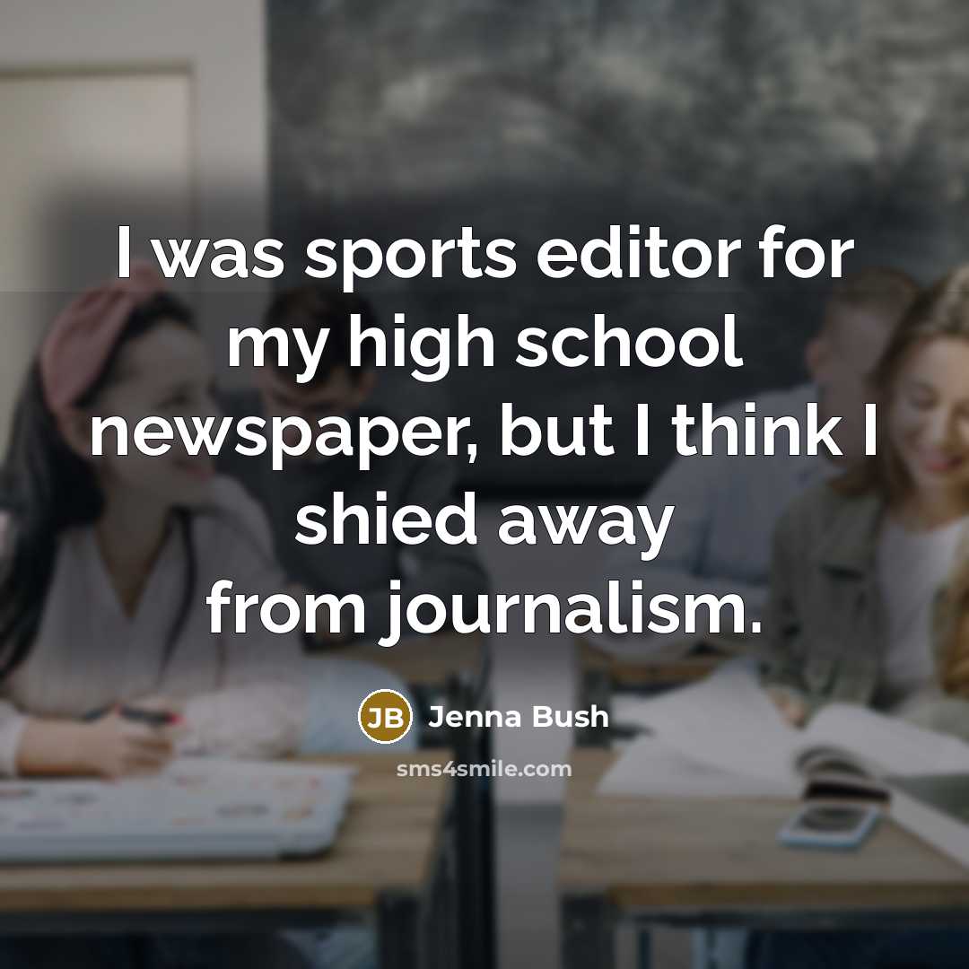 “I was sports editor for my high school newspaper, but…” quote by Jenna Bush