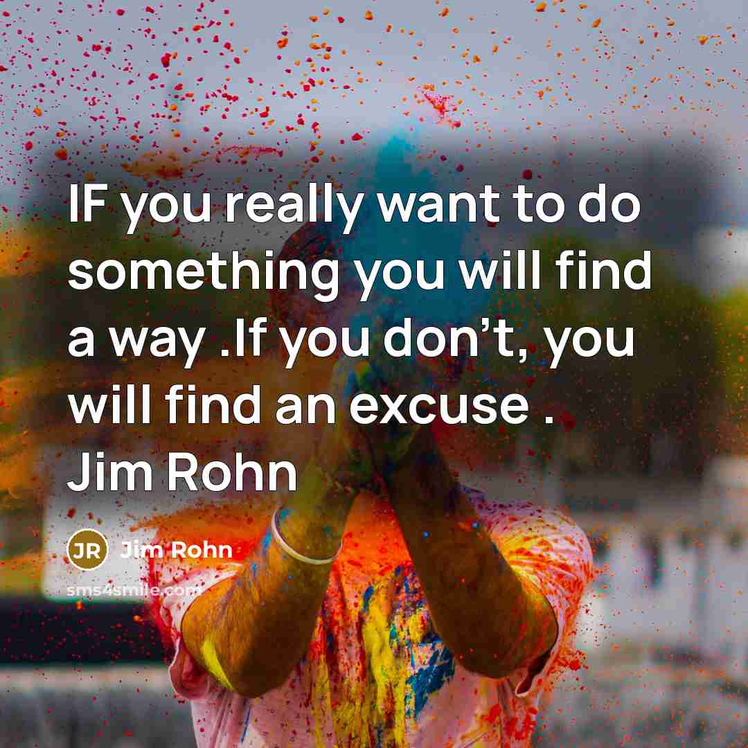 “IF you really want to do something you will find…” quote by Jim Rohn