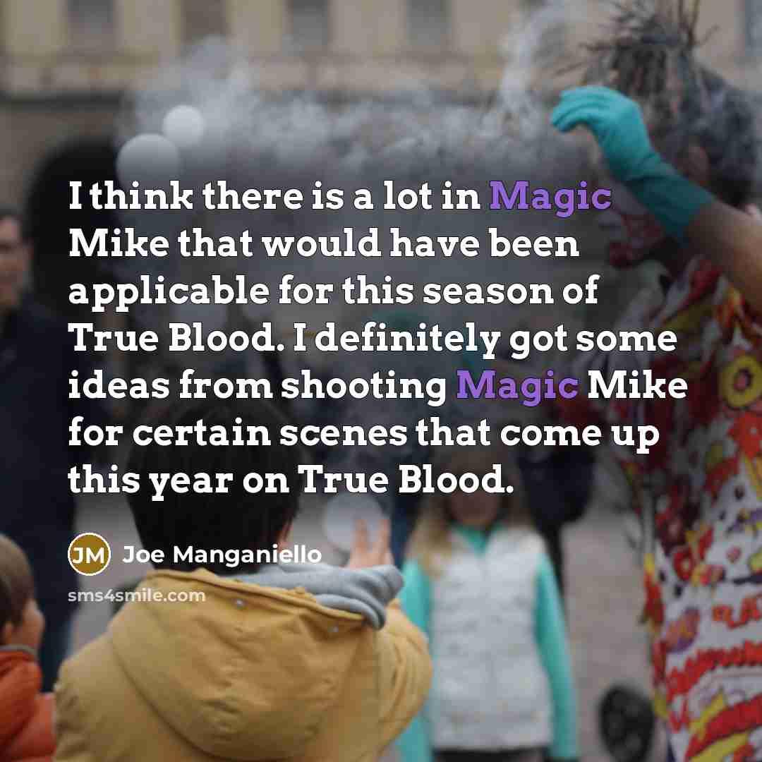 “I think there is a lot in Magic Mike that…” quote by Joe Manganiello