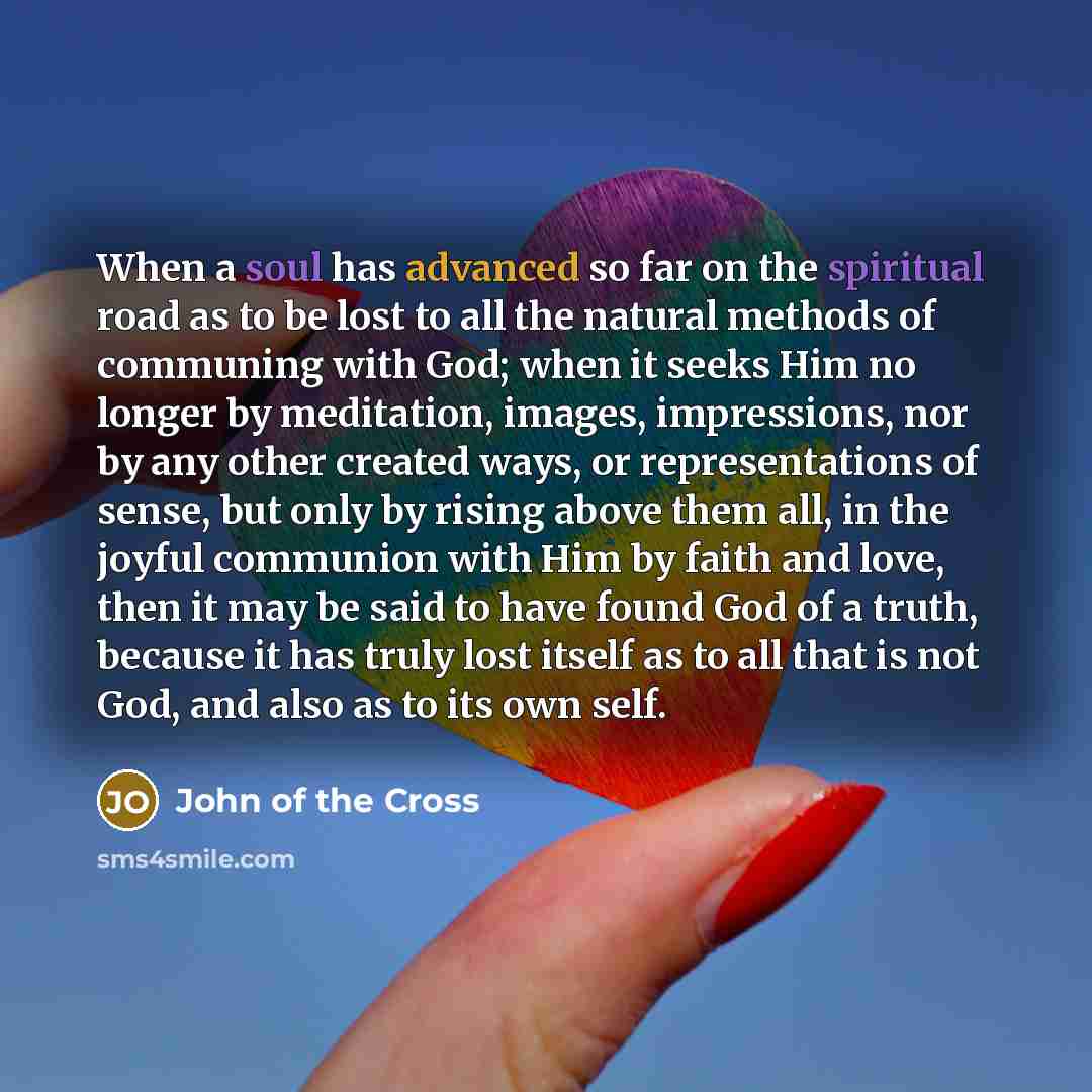 “When a soul has advanced so far on the spiritual…” quote by John of the Cross
