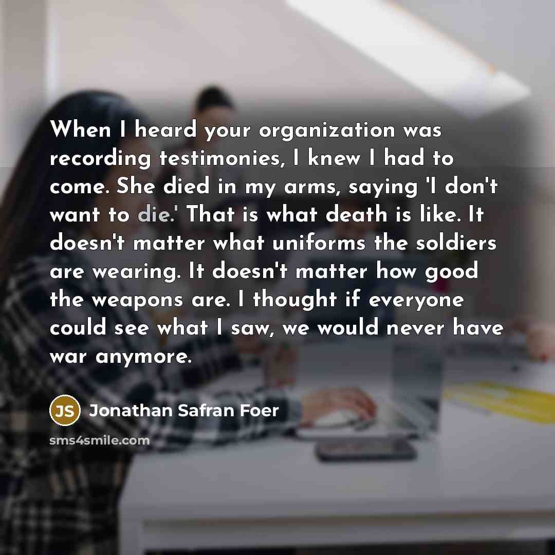 “When I heard your organization was recording testimonies, I knew…” quote by Jonathan Safran Foer