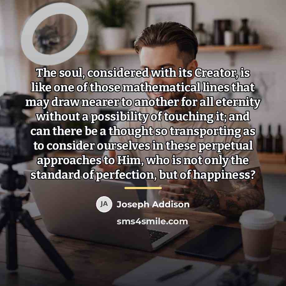 “The soul, considered with its Creator, is like one of…” quote by Joseph Addison