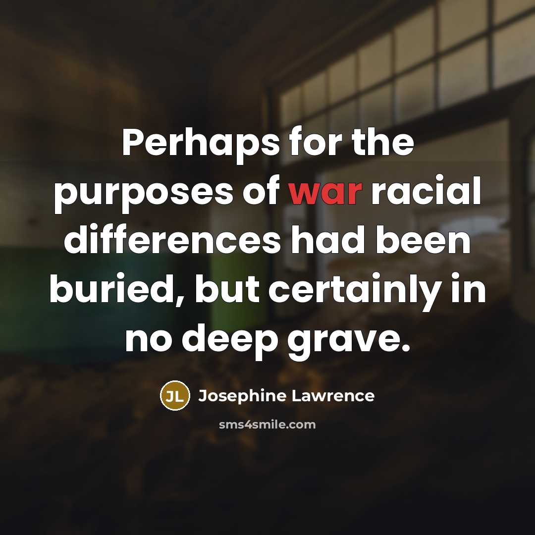 “Perhaps for the purposes of war racial differences had been…” quote by Josephine Lawrence