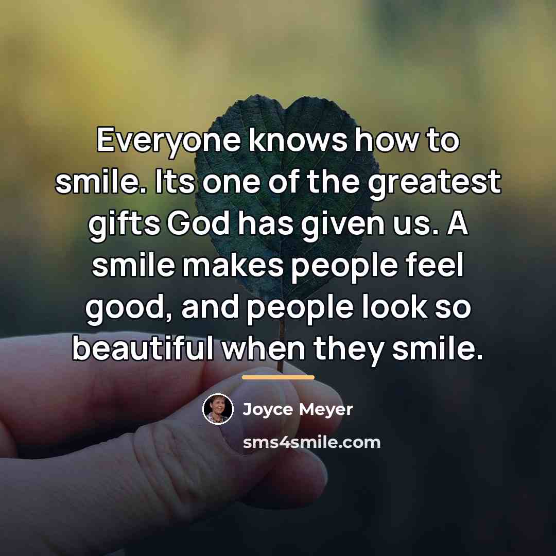 “Everyone knows how to smile. Its one of the greatest…” quote by Joyce Meyer