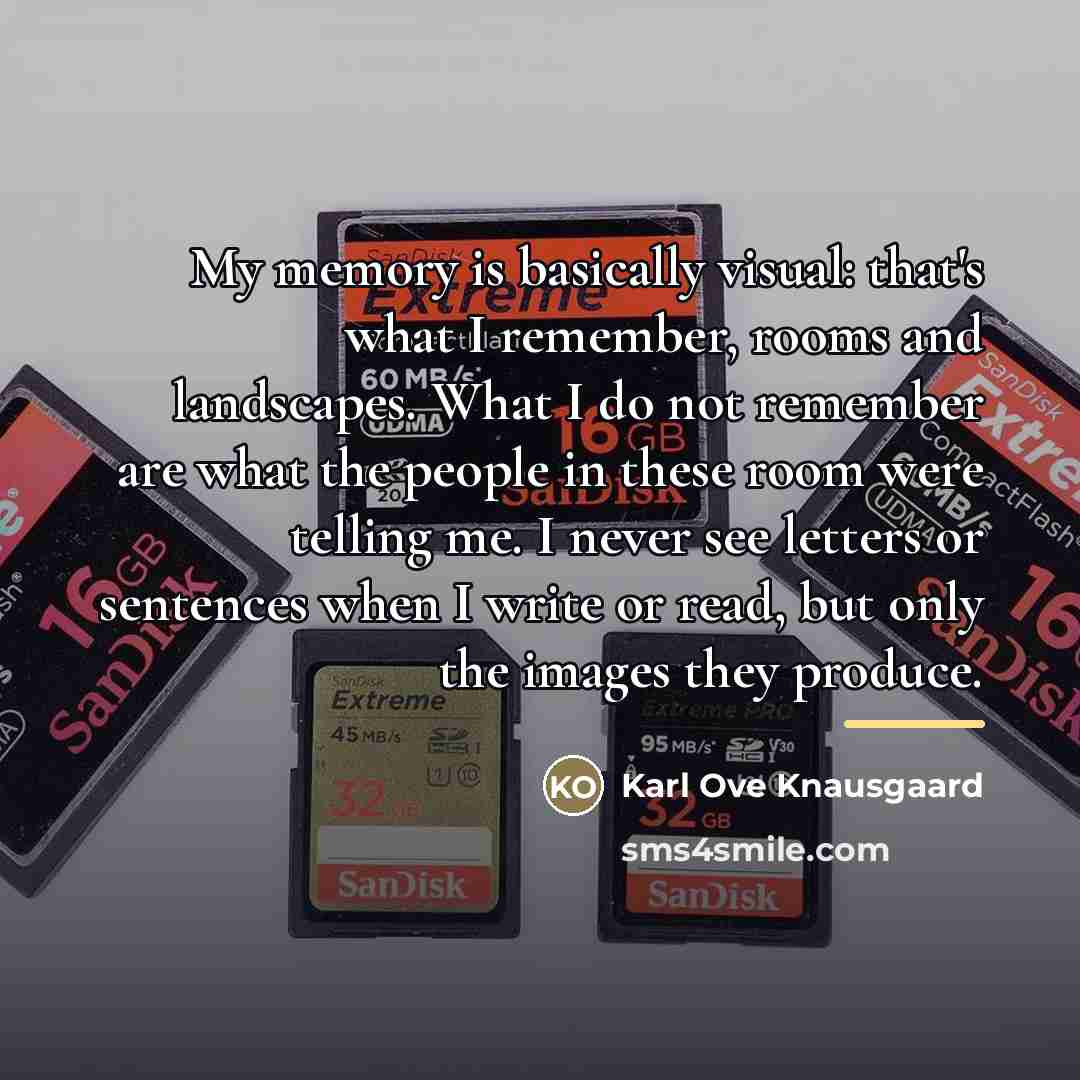 “My memory is basically visual: that's what I remember, rooms…” quote by Karl Ove Knausgaard