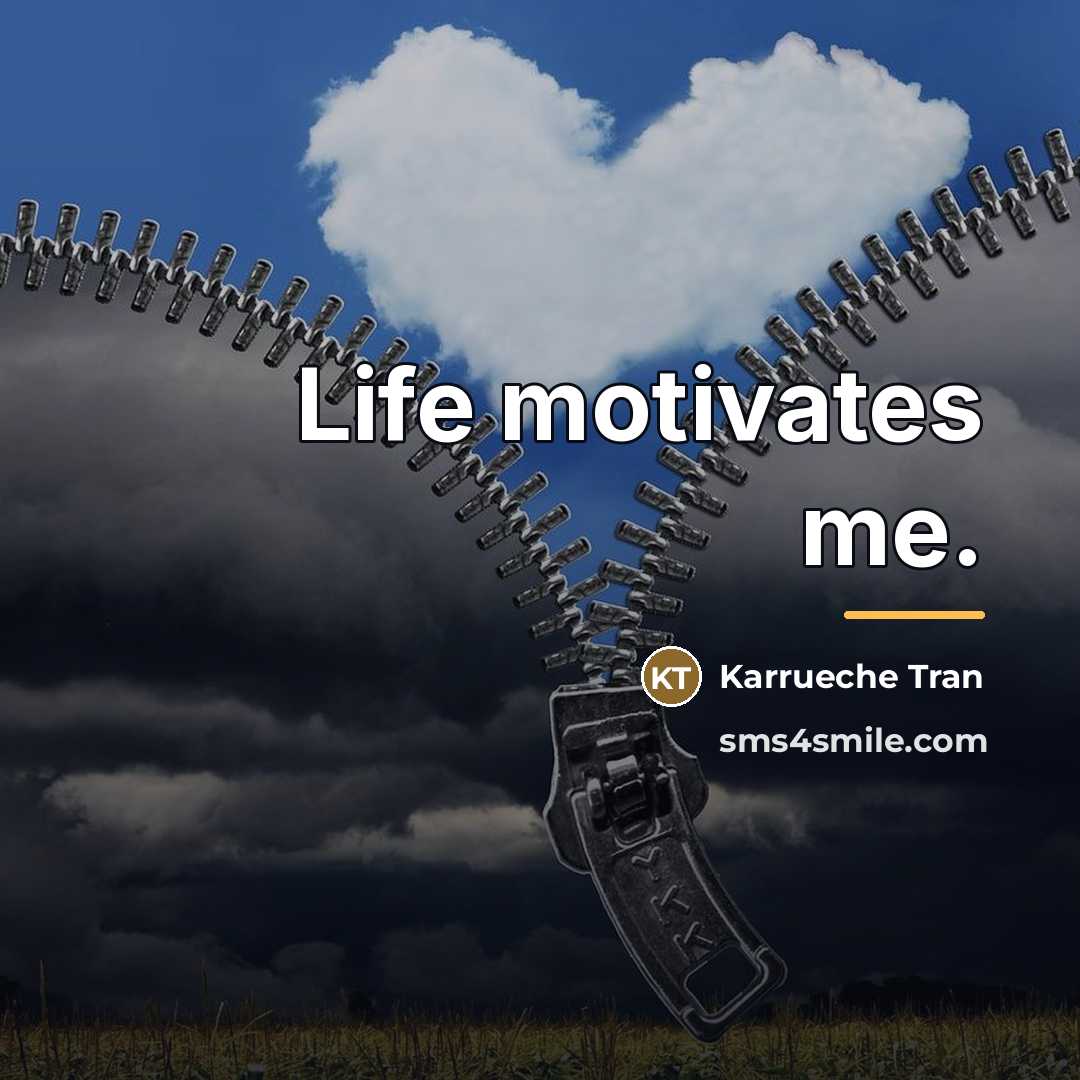 “Life motivates me.…” quote by Karrueche Tran