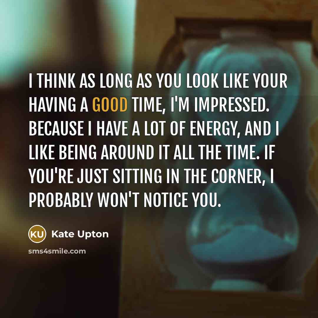 “I think as long as you look like your having…” quote by Kate Upton
