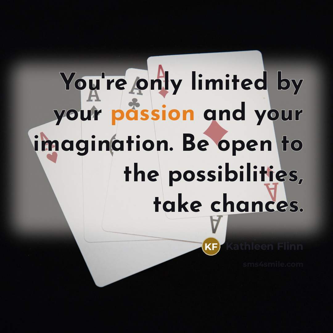 “You're only limited by your passion and your imagination. Be…” quote by Kathleen Flinn