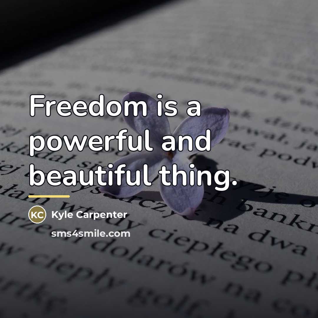 “Freedom is a powerful and beautiful thing.…” quote by Kyle Carpenter