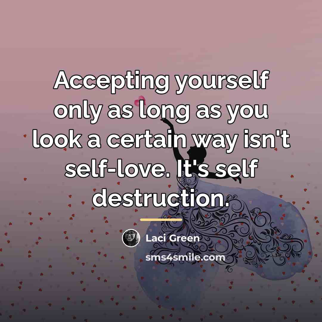 “Accepting yourself only as long as you look a certain…” quote by Laci Green