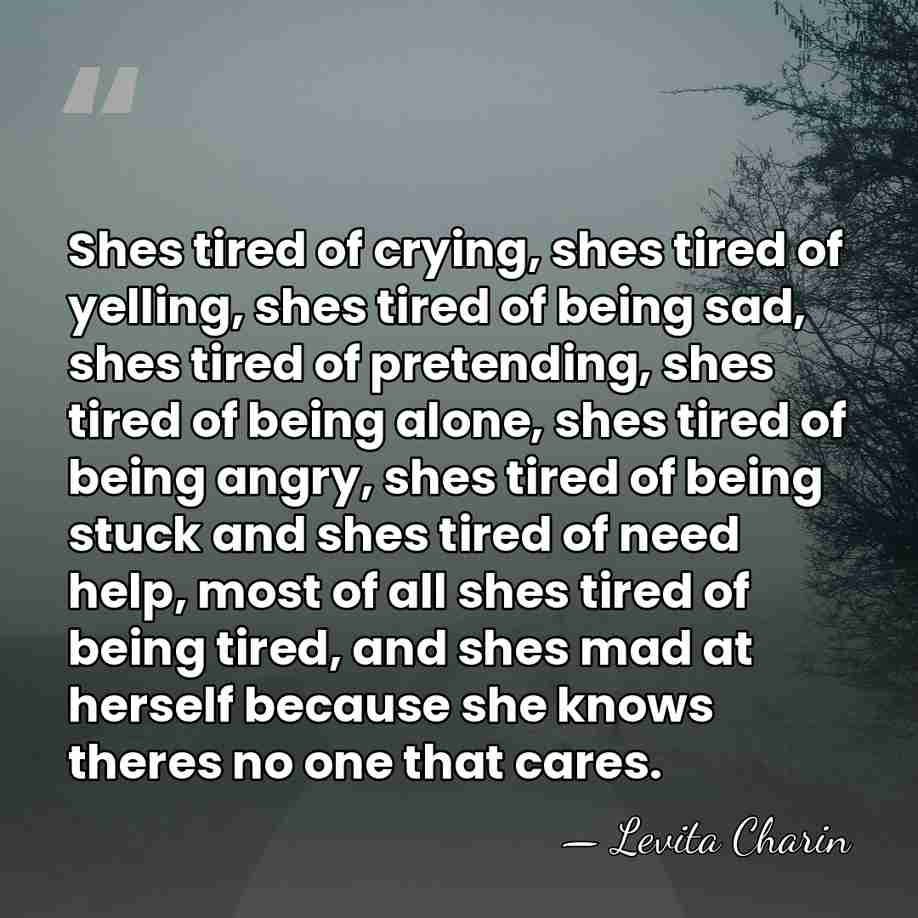 Shes tired of crying, shes tired of yelling, shes tired of being&hellip; - Levita Charin