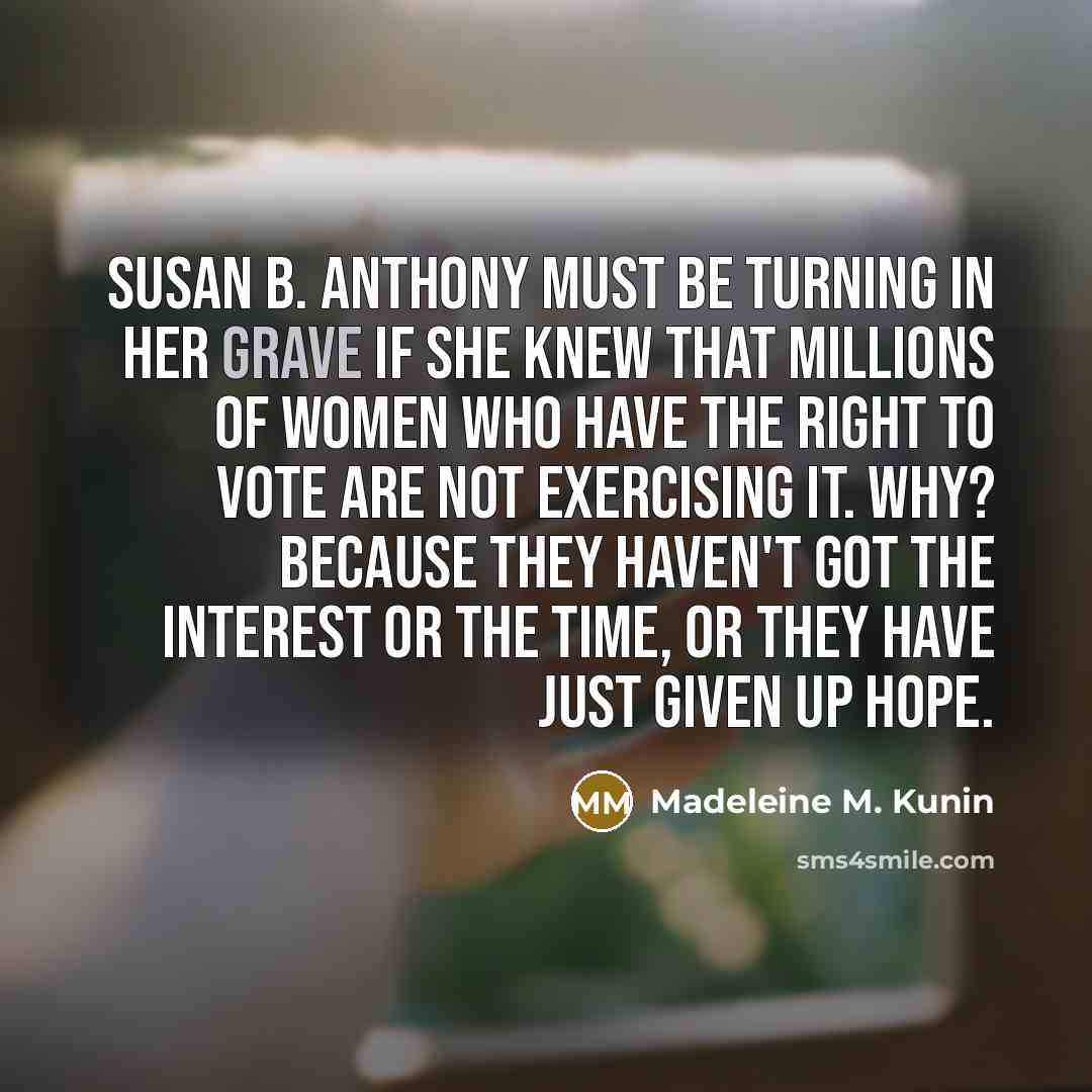 “Susan B. Anthony must be turning in her grave if…” quote by Madeleine M. Kunin