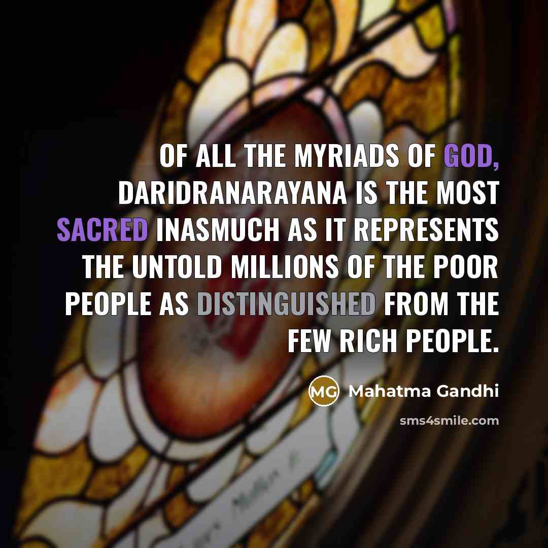 “Of all the myriads of God, Daridranarayana is the most…” quote by Mahatma Gandhi