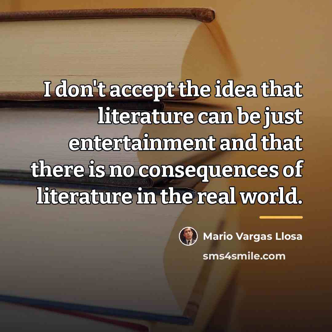 “I don't accept the idea that literature can be just…” quote by Mario Vargas Llosa