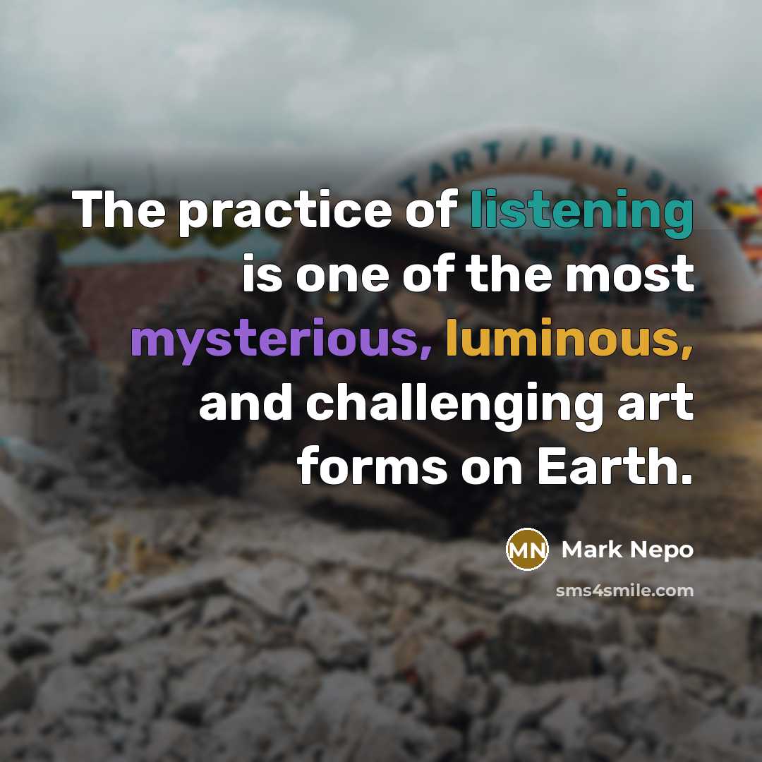 “The practice of listening is one of the most mysterious,…” quote by Mark Nepo