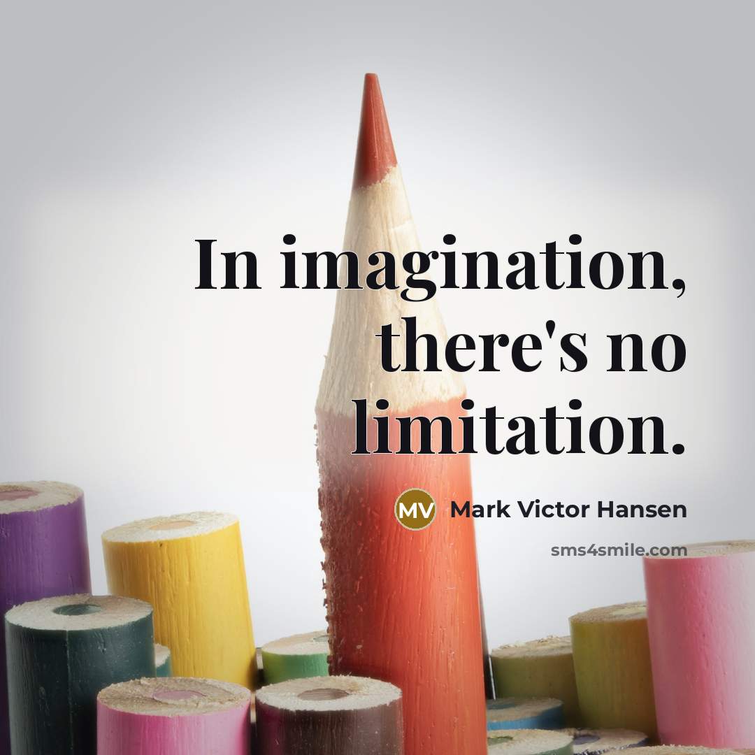 “In imagination, there's no limitation.…” quote by Mark Victor Hansen