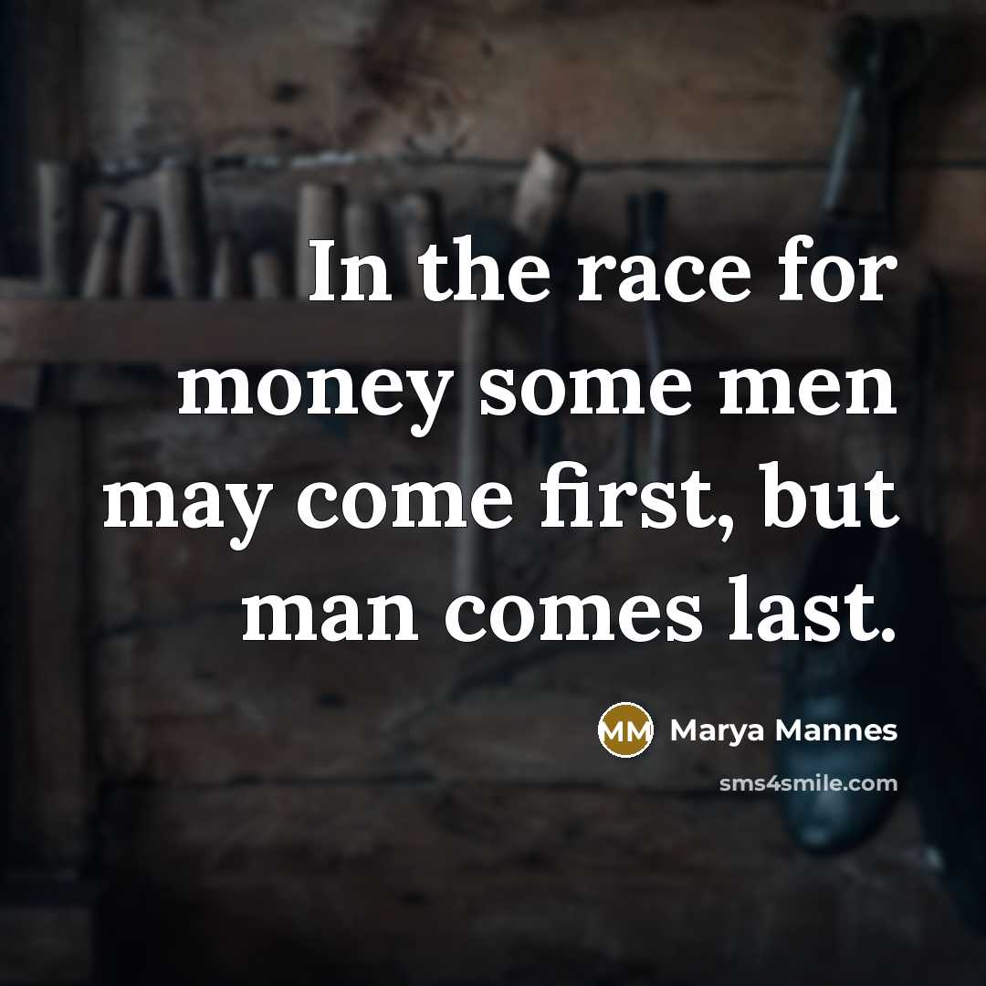 “In the race for money some men may come first,…” quote by Marya Mannes