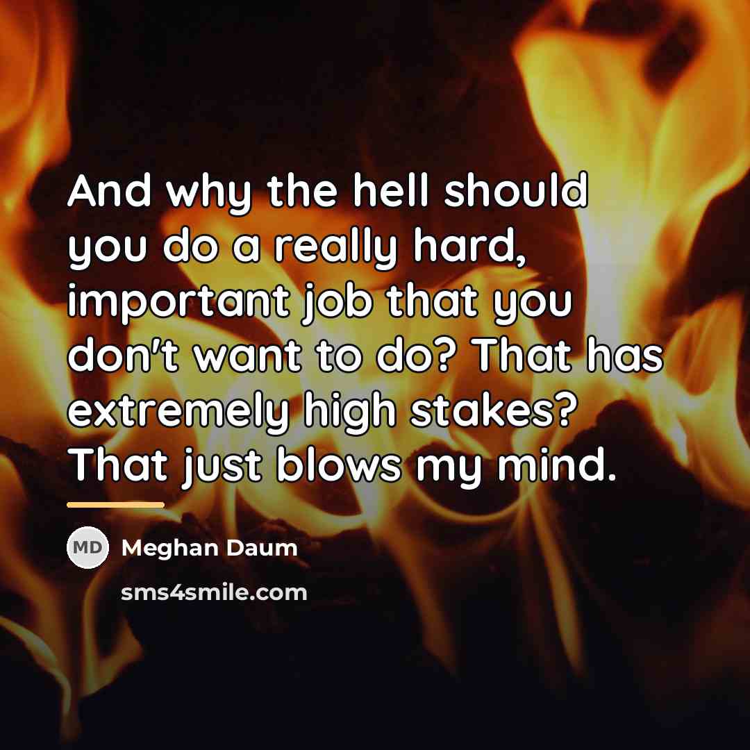 “And why the hell should you do a really hard,…” quote by Meghan Daum