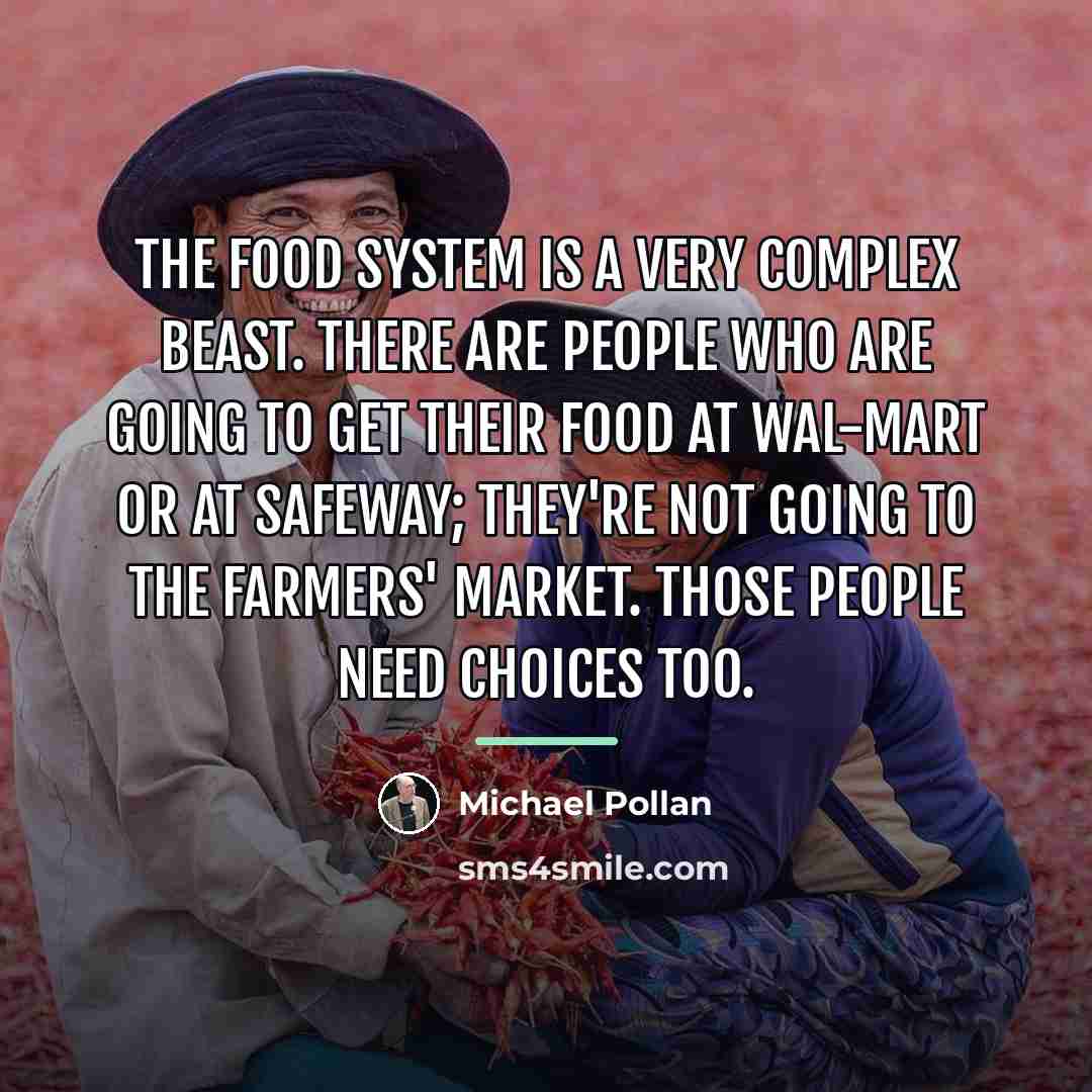 “The food system is a very complex beast. There are…” quote by Michael Pollan