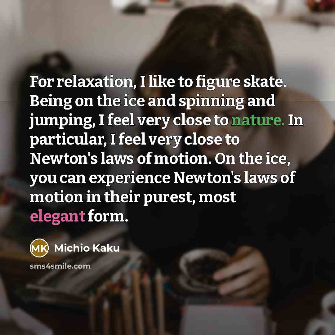 “For relaxation, I like to figure skate. Being on the…” quote by Michio Kaku