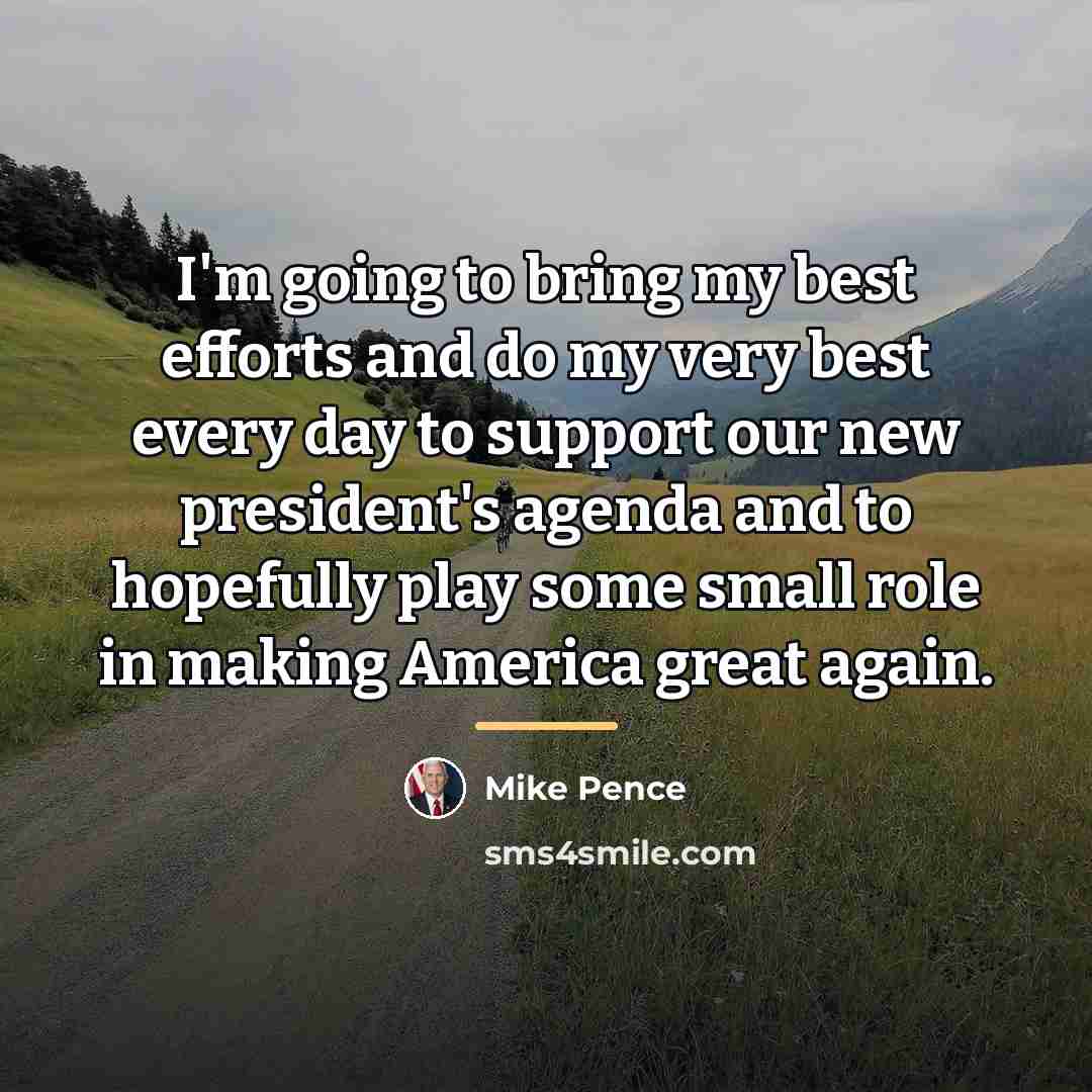 “I'm going to bring my best efforts and do my…” quote by Mike Pence