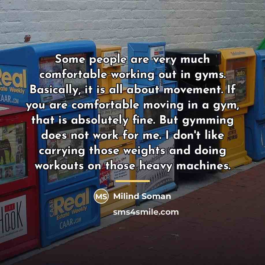 “Some people are very much comfortable working out in gyms.…” quote by Milind Soman