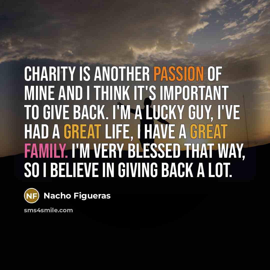 “Charity is another passion of mine and I think it's…” quote by Nacho Figueras