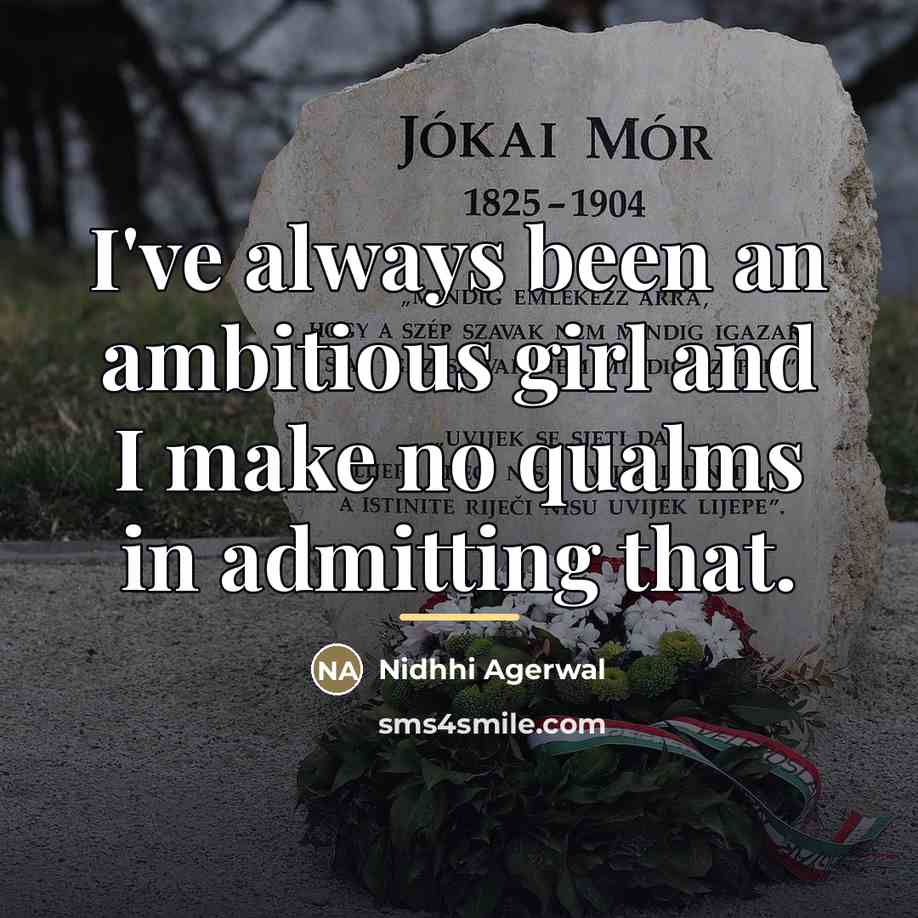 “I've always been an ambitious girl and I make no…” quote by Nidhhi Agerwal