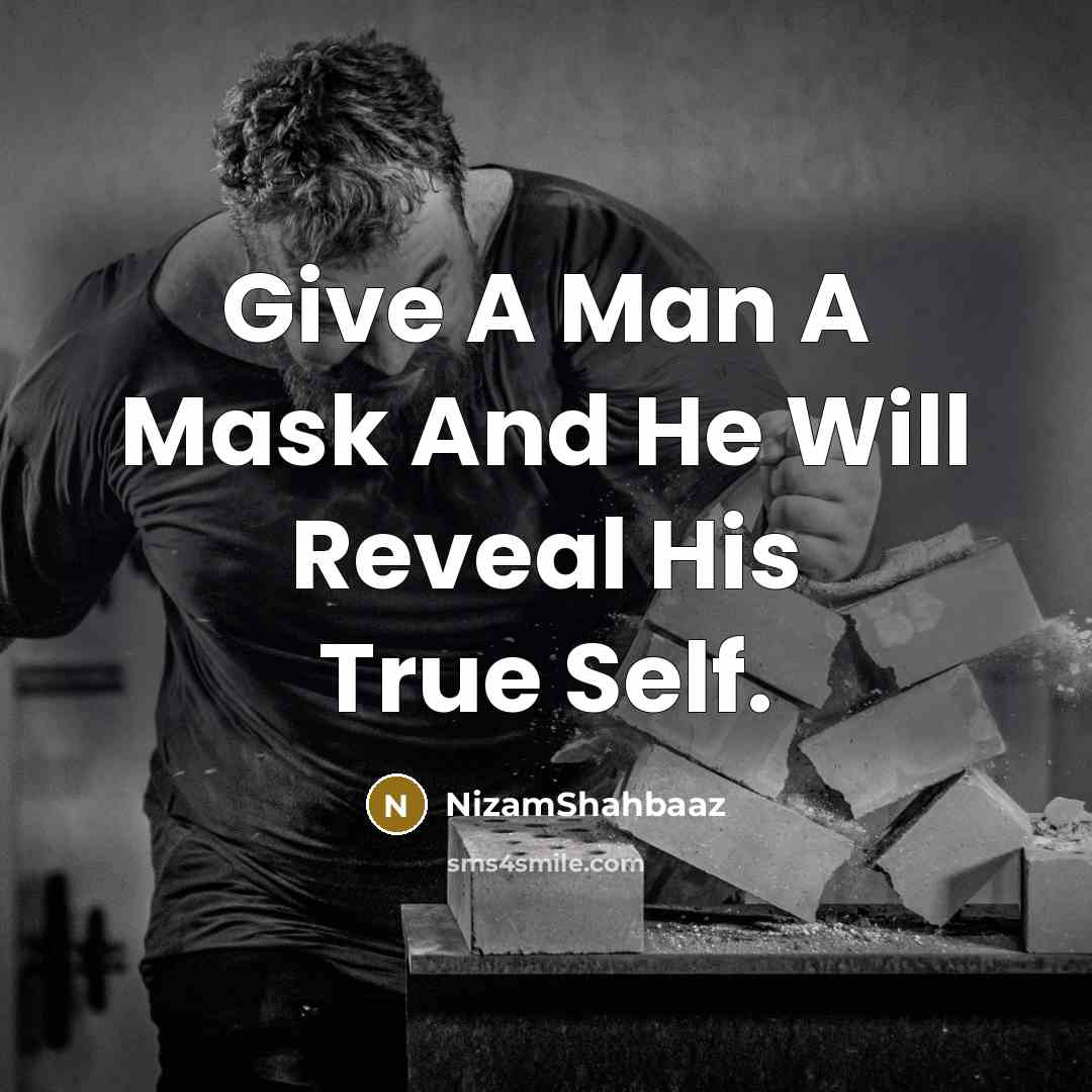 “Give A Man A Mask And He Will Reveal His…” quote by NizamShahbaaz