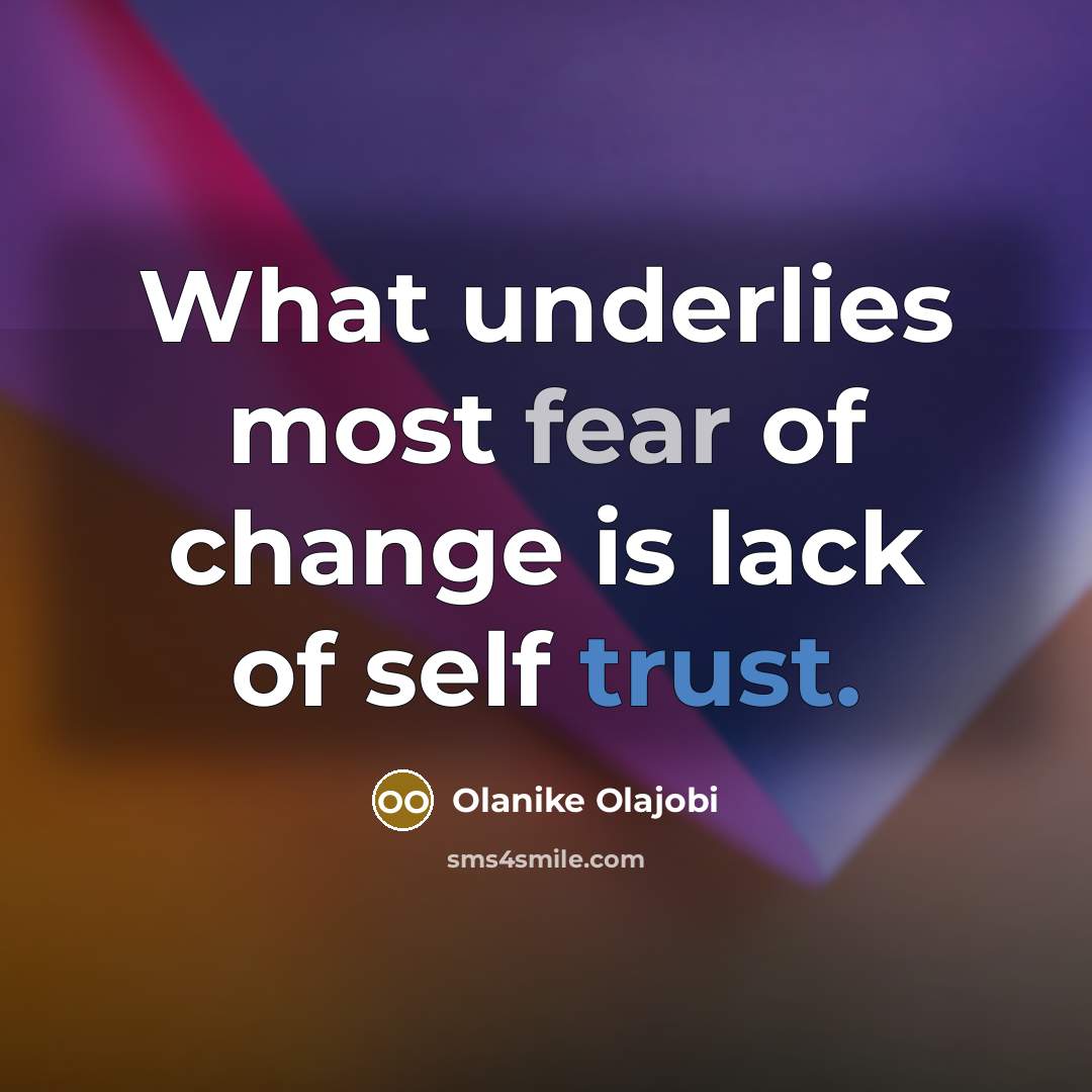 “What underlies most fear of change is lack of self…” quote by Olanike Olajobi