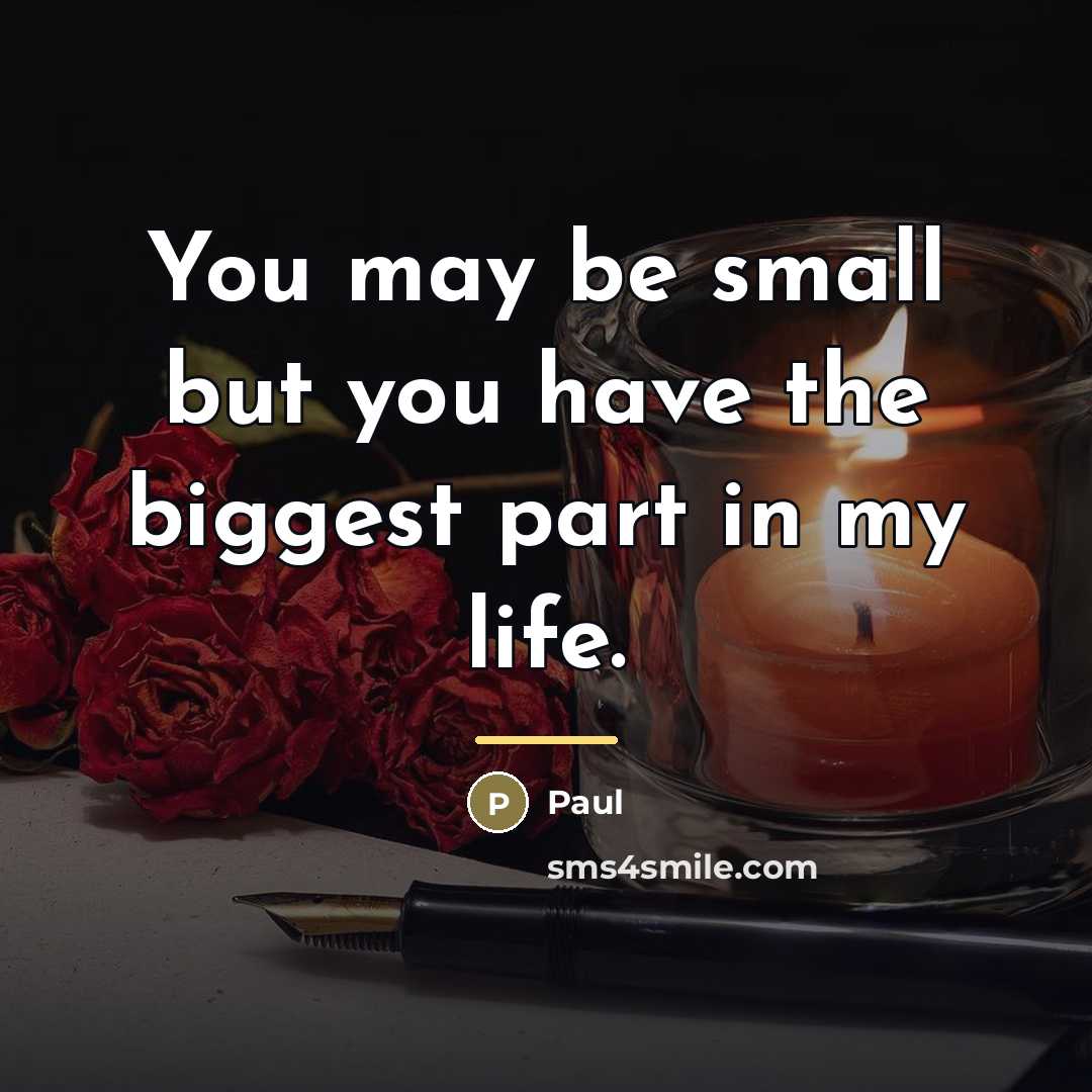 “You may be small but you have the biggest part…” quote by Paul