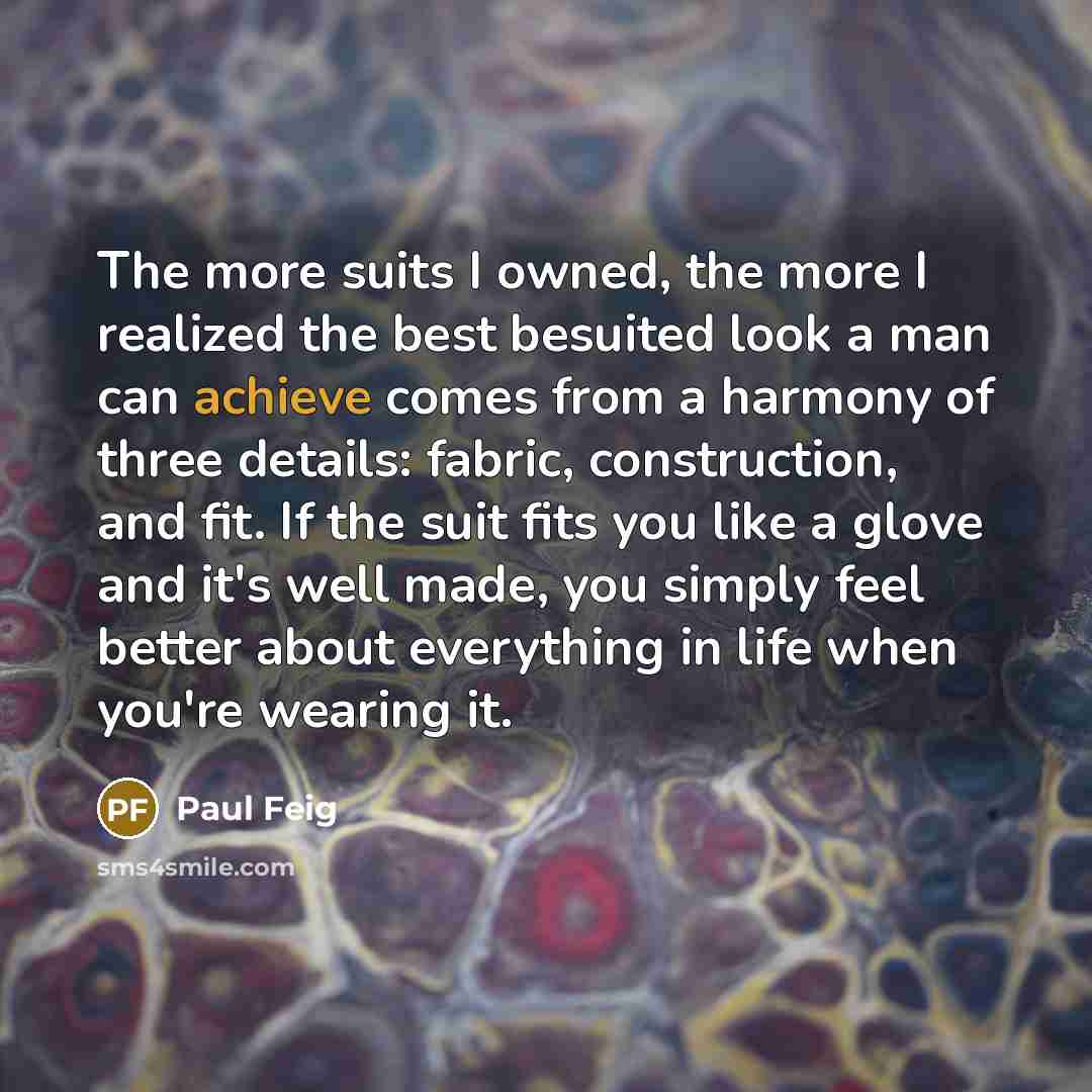 “The more suits I owned, the more I realized the…” quote by Paul Feig