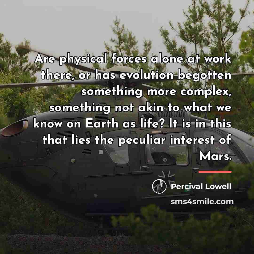 “Are physical forces alone at work there, or has evolution…” quote by Percival Lowell