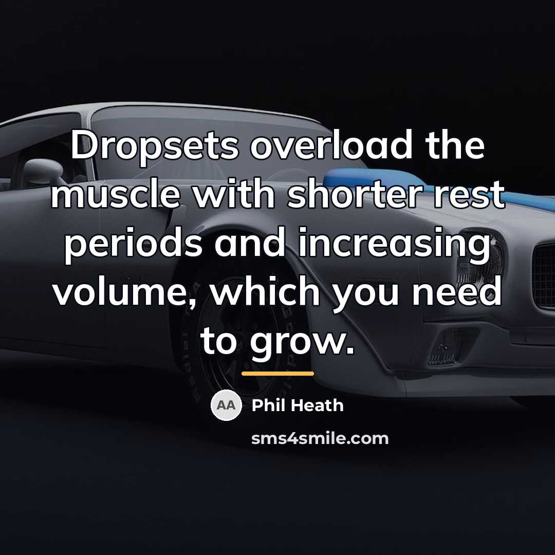 “Dropsets overload the muscle with shorter rest periods and increasing…” quote by Phil Heath