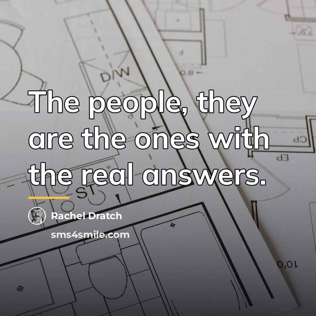 “The people, they are the ones with the real answers.…” quote by Rachel Dratch