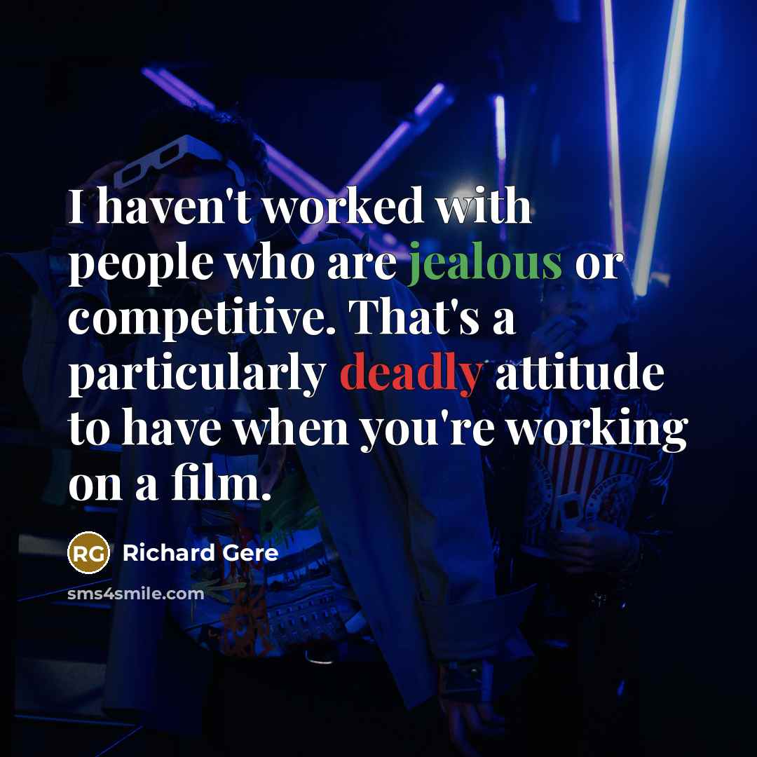 “I haven't worked with people who are jealous or competitive.…” quote by Richard Gere