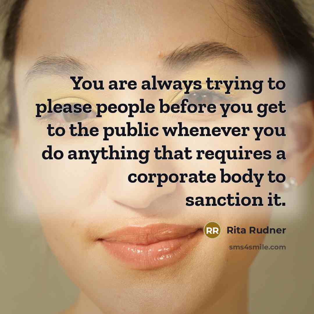“You are always trying to please people before you get…” quote by Rita Rudner