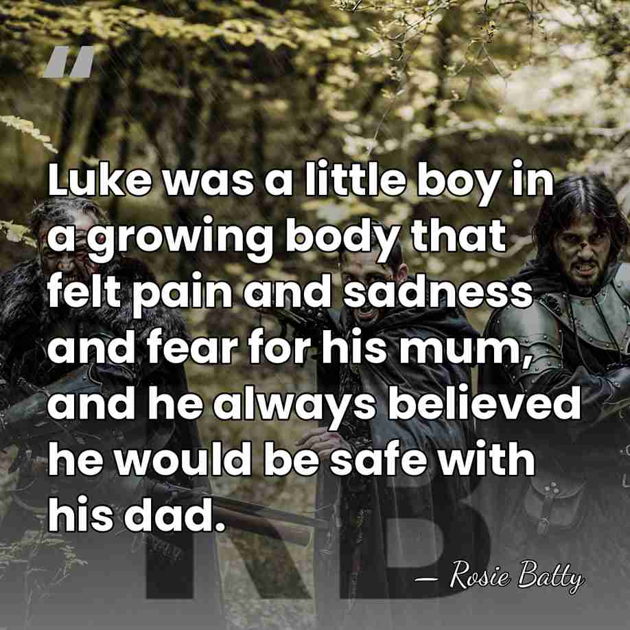 Luke was a little boy in a growing body that felt pain&hellip; - Rosie Batty