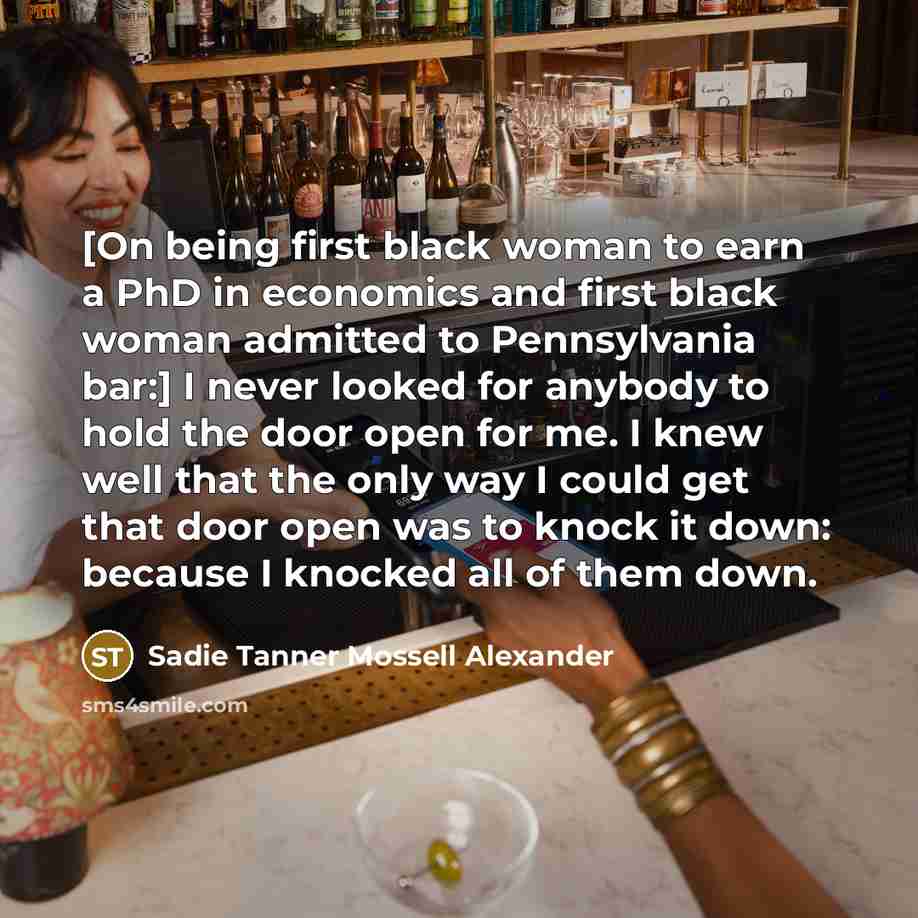 “[On being first black woman to earn a PhD in…” quote by Sadie Tanner Mossell Alexander