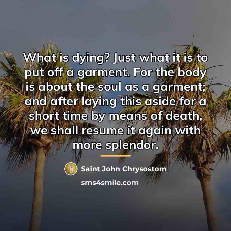 “What is dying? Just what it is to put off…” quote by Saint John Chrysostom