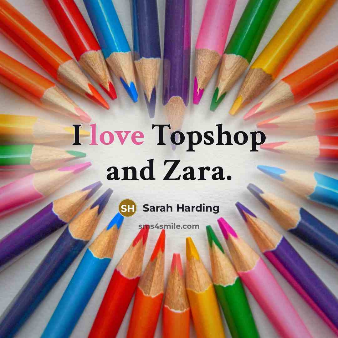 “I love Topshop and Zara.…” quote by Sarah Harding