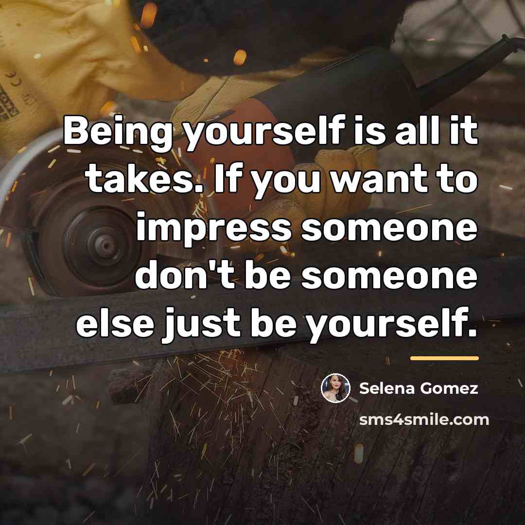 “Being yourself is all it takes. If you want to…” quote by Selena Gomez