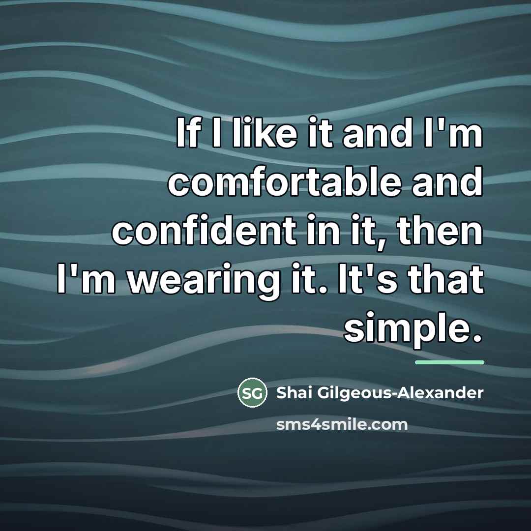 “If I like it and I'm comfortable and confident in…” quote by Shai Gilgeous-Alexander