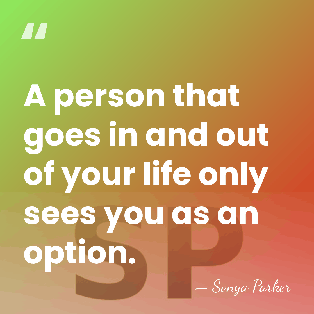 A person that goes in and out of your life only sees&hellip; - Sonya Parker
