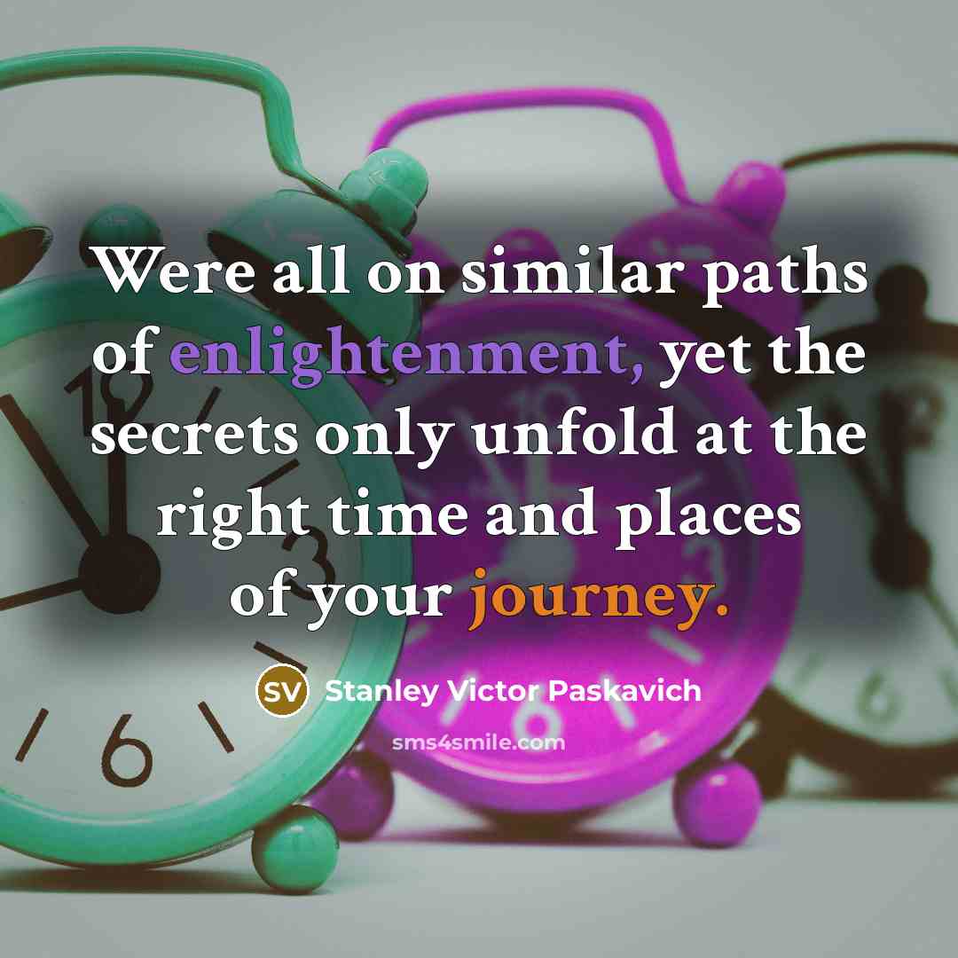 “Were all on similar paths of enlightenment, yet the secrets…” quote by Stanley Victor Paskavich