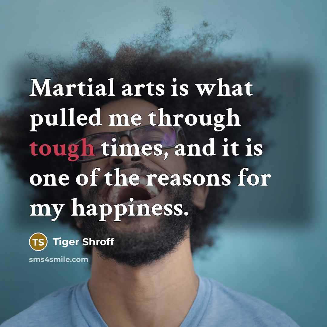 “Martial arts is what pulled me through tough times, and…” quote by Tiger Shroff