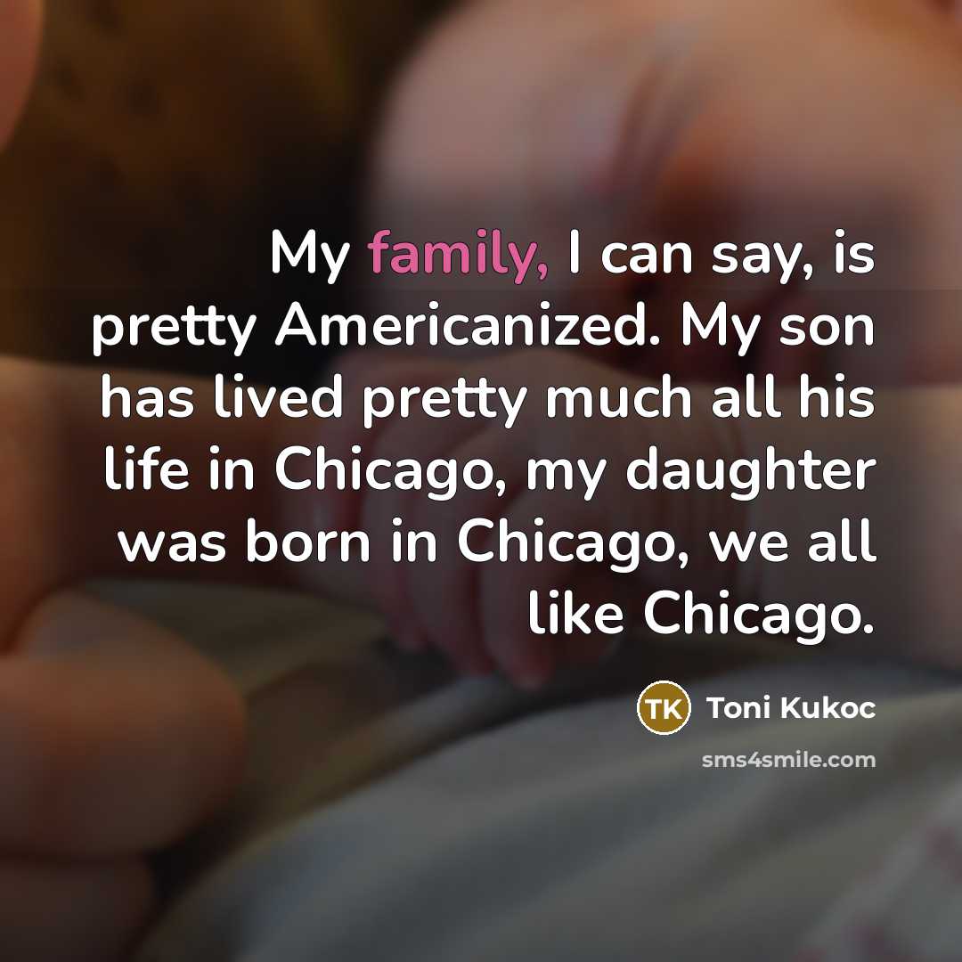 “My family, I can say, is pretty Americanized. My son…” quote by Toni Kukoc