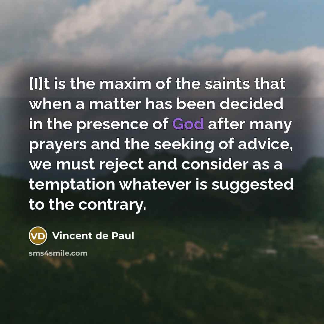 “[I]t is the maxim of the saints that when a…” quote by Vincent de Paul