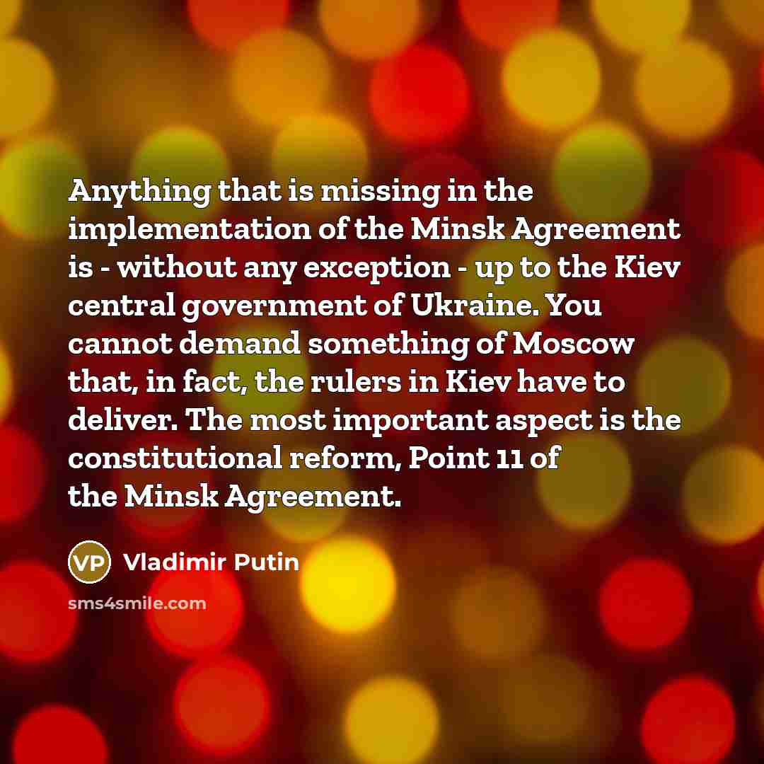 “Anything that is missing in the implementation of the Minsk…” quote by Vladimir Putin